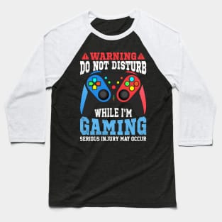 Funny Gamer Warning Do not Disturb while I'm Gaming Video gaming gift Baseball T-Shirt
